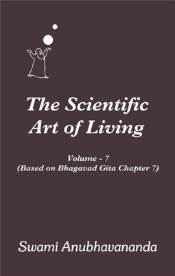 The Scientific Art of Living - Volume 7(English, Paperback, Swami Anubhavananda)
