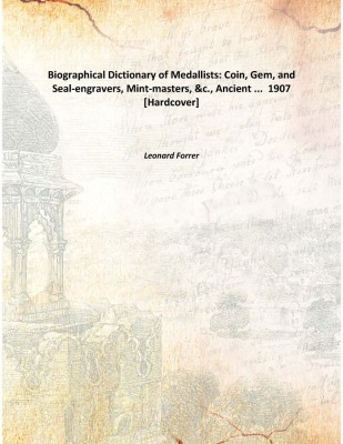 Biographical Dictionary of Medallists: Coin, Gem, and Seal-engravers, Mint-masters, &c., Ancient ... 1907 [Hardcover](English, Hardcover, Leonard Forrer)