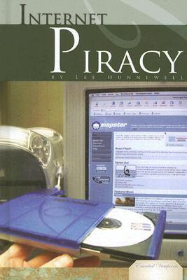 Internet Piracy( Series - Essential Viewpoints )(Others, School and Library, Lee Hunnewell, Mia Garlick)