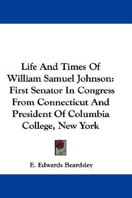 Life And Times Of William Samuel Johnson(English, Paperback, Beardsley E Edwards)