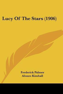 Lucy Of The Stars (1906)(English, Paperback, Palmer Frederick)