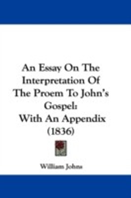 An Essay On The Interpretation Of The Proem To John's Gospel(English, Paperback, Johns William)