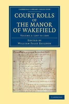 Court Rolls of the Manor of Wakefield: Volume 2 , 1297 to 1309(English, Paperback, unknown)