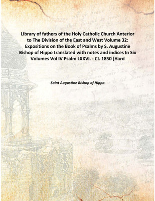 Library of fathers of the Holy Catholic Church Anterior toThe Division of the East and West Volume 32: Expositions on the Book o(English, Hardcover, Saint Augustine Bishop of Hippo)
