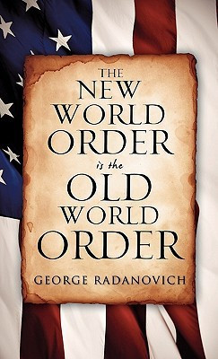 The New World Order is the Old World Order(English, Paperback, Radanovich George)