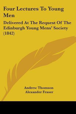 Four Lectures To Young Men(English, Paperback, Andrew Thomson Alexander)