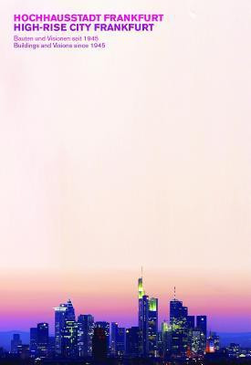 High-Rise City Frankfurt: Buildings and Visions Since 1945(English, Hardcover, unknown)