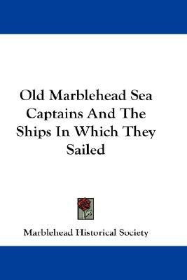 Old Marblehead Sea Captains And The Ships In Which They Sailed(English, Paperback, unknown)