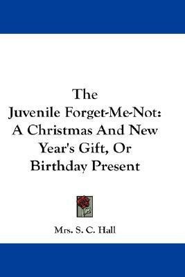The Juvenile Forget-Me-Not(English, Paperback, Hall S C Mrs)