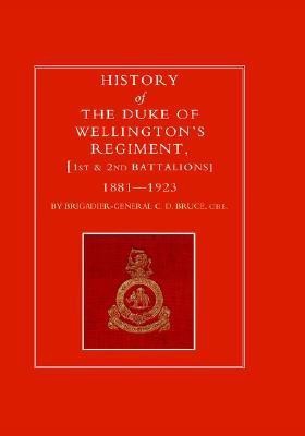 History of the Duke of Wellington's Regiment, 1st and 2nd Battalions 1881-1923(English, Hardcover, Brig-Gen C.D. Bruce)