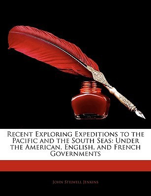 Recent Exploring Expeditions to the Pacific and the South Seas(English, Paperback, Jenkins John Stilwell)