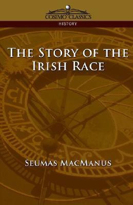 The Story of the Irish Race(English, Paperback, MacManus Seumas)