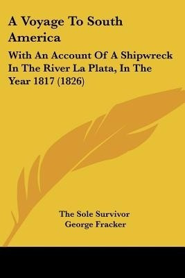 A Voyage To South America(English, Paperback, The Sole Survivor George)