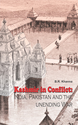 Kashmir in Conflict India Pakistan and the unending war(English, Hardcover, B.R. Khanna)