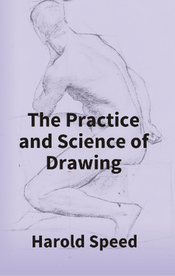 The Practice And Science Of Drawing(English, Hardcover, Speed Harold)