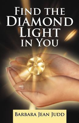 Find the Diamond Light in You(English, Paperback, Judd Barbara Jean)