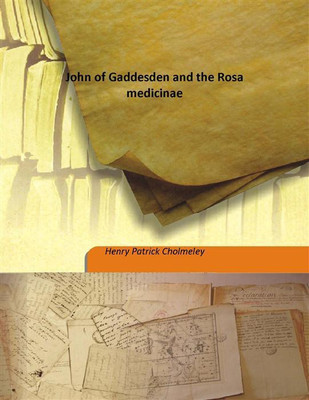 John Of Gaddesden And The Rosa Medicinae(English, Hardcover, Henry Patrick Cholmeley)