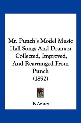 Mr. Punch's Model Music Hall Songs And Dramas(English, Paperback, Anstey F)