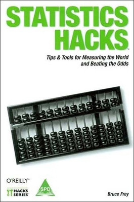 Statistics Hacks:Titps & Tools for Measuring the World & Beating Odds(English, Paperback, Frey Bruce)