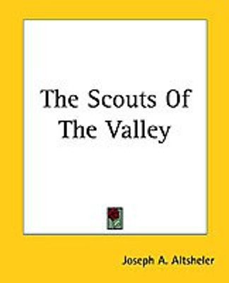 The Scouts Of The Valley(English, Paperback, Altsheler Joseph A.)