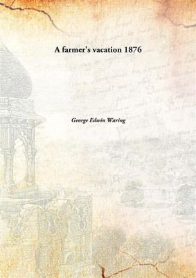 A farmer's vacation(English, Hardcover, George Edwin Waring)