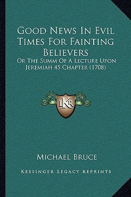Good News In Evil Times For Fainting Believers(English, Paperback, Bruce Michael)