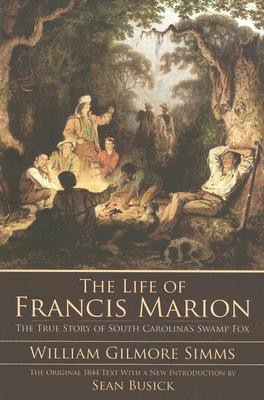 The Life of Francis Marion(Others, Paperback, William Gilmore Simms, Sean Busick)
