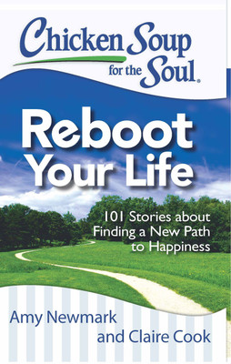 Chicken Soup for the Soul - Reboot Your Life  - 101 Stories about Finding a New Path to Happiness(English, Paperback, Cook Claire)
