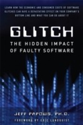 Glitch  - The Hidden Impact of Faulty Software 1st Edition(English, Hardcover, Papows Jeff)