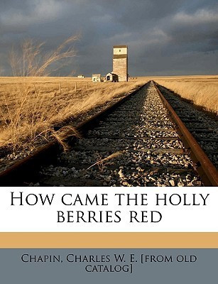 How Came the Holly Berries Red(English, Paperback, unknown)