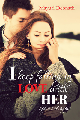 I Keep Falling in Love with Her Again and Again(English, Paperback, Mayuri Debnath)