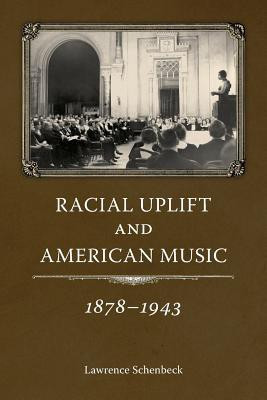 Racial Uplift and American Music, 1878-1943(English, Paperback, Schenbeck Lawrence)