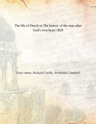 The life of David or The history of the man after God's own heart 1820(English, Paperback, Peter Annet, Richard Carlile, Archibald Campbell)