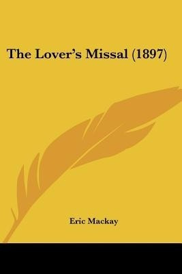The Lover's Missal (1897)(English, Paperback, MacKay Eric)