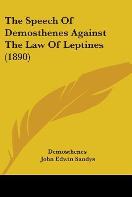 The Speech Of Demosthenes Against The Law Of Leptines (1890)(English, Paperback, Demosthenes)