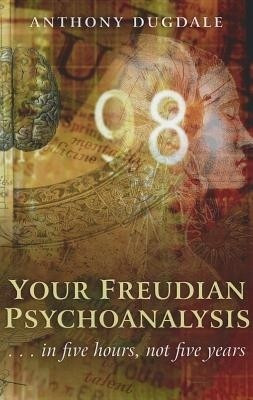 Your Freudian Psychoanalysis - . . . in five hours, not five years(English, Paperback, Dugdale Anthony)