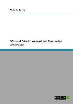 "Circle of Friends" as novel and film version(English, Paperback, Kertesz Michaela)