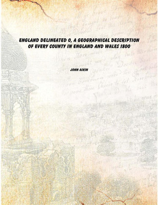 England Delineated O, A Geographical Description of Every County in England and Wales 1800 [Hardcover](English, Hardcover, John Aikin)