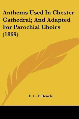 Anthems Used In Chester Cathedral; And Adapted For Parochial Choirs (1869)(English, Paperback, unknown)