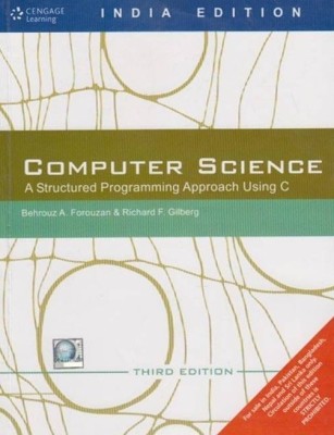 Computer Science: A Structured Programming Approach Using C 3rd Edition(English, Paperback, Behrouz A. Forouzan, Richard F. Gilberg)