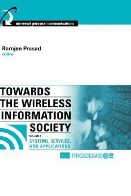 Towards the Wireless Information Society: Systems, Services, and Applications v. 1  - Systems, Services, and Applications(English, Hardcover, unknown)