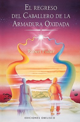 Regreso del Caballero de la Armadura Oxidada, El(English, Paperback, Fisher Robert)
