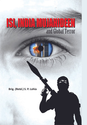 ISI, Indian Mujahideen and Global Terror Brig(English, Hardcover, Lohia S. P.)