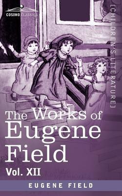 The Works of Eugene Field Vol. XII(English, Paperback, Field Eugene)
