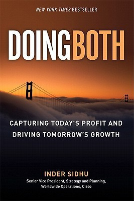 Doing Both  - Capturing Today's Profit and Driving Tomorrow's Growth 1st Edition(English, Hardcover, Sidhu Inder)