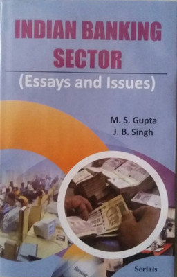 Indian Banking Sector: Essays and Issues(English, Hardcover, M.S. Gupta, J.B. Singh)