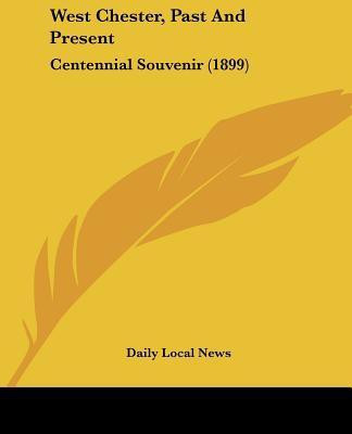 West Chester, Past And Present(English, Paperback, Daily Local News)