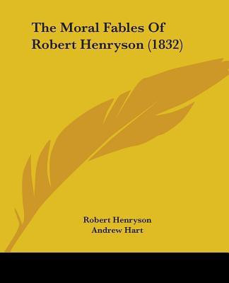 The Moral Fables Of Robert Henryson (1832)(English, Paperback, Henryson Robert)