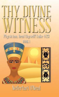 Thy Divine Witness(English, Hardcover, O'Neal Nefertari)