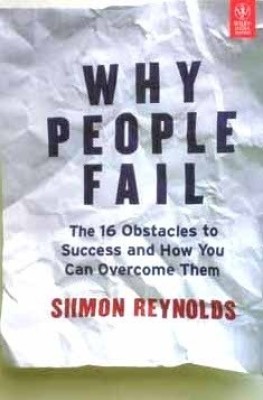 Why People Fail: The 16 Obstacles to Success and How You Can Overcome Them(English, Hardcover, Siimon Reynolds)